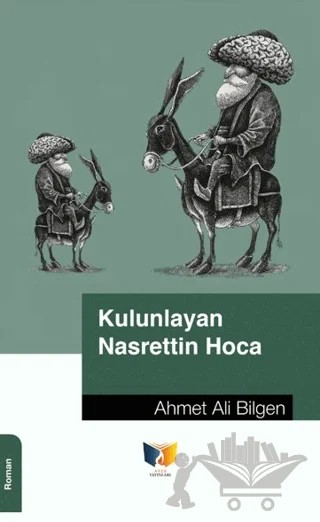 Kulunlayan Nasrettin Hoca – Ahmet Ali Bilgen – Ateş Yayınları kitap kapağı