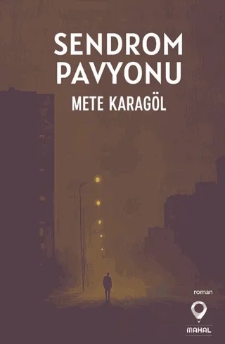 Sendrom Pavyonu – Mete Karagöl – Mahal Edebiyat kitap kapağı