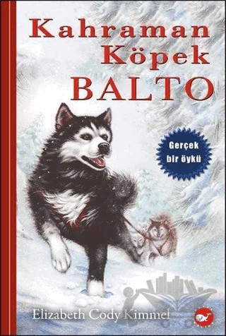 Kahraman Köpek Balto (Ciltli) – Elizabeth Cody Kimmel – Beyaz Balina Yayınları kitap kapağı