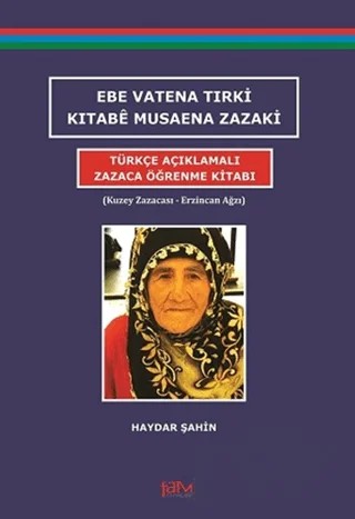 Ebe Vatena Tırki Kıtabe Musaena Zazaki - Türkçe Açıklamalı Zazaca Öğrenme Kitabı – Haydar Şahin – Fam Yayınları kitap kapağı