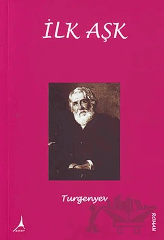 İlk Aşk – Ivan Sergeyevich Turgenev, Ivan Sergeyeviç Turgenyev – Alter Yayıncılık kitap kapağı