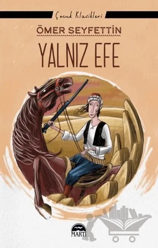 Yalnız Efe – Ömer Seyfettin – Martı Çocuk Yayınları kitap kapağı