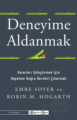 Deneyime Aldanmak – Emre Soyer, Robin M. Hogarth – Epsilon Yayınevi kitap kapağı