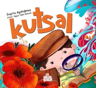Kutsal – Zeytin Aydoğmuş – Nesil Çocuk Yayınları kitap kapağı