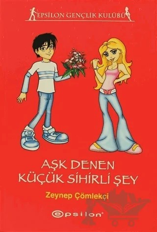 Aşk Denen Küçük Sihirli Şey – Zeynep Çömlekçi – Epsilon Yayınevi kitap kapağı