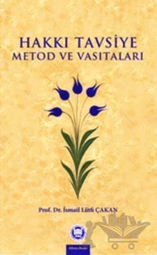Hakkı Tavsiye Metod ve Vasıtaları – İsmail Lütfi Çakan – Marmara Üniversitesi İlahiyat Fakültesi Vakfı kitap kapağı