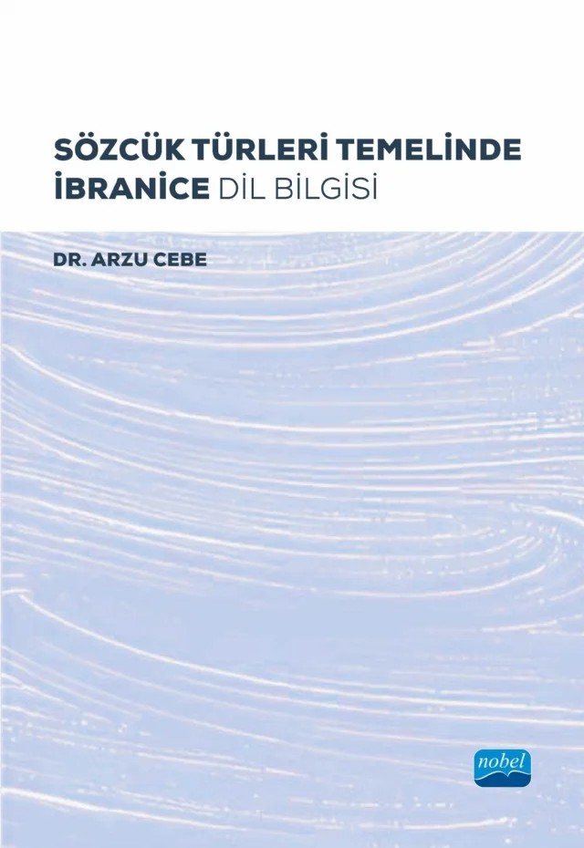 Sözcük Türleri Temelinde İbranice Dil Bilgisi – Arzu Cebe – Nobel Akademik Yayıncılık kitap kapağı