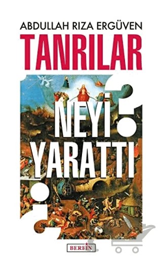 Tanrılar Neyi Yarattı? – Abdullah Rıza Ergüven – Berfin Yayınları kitap kapağı