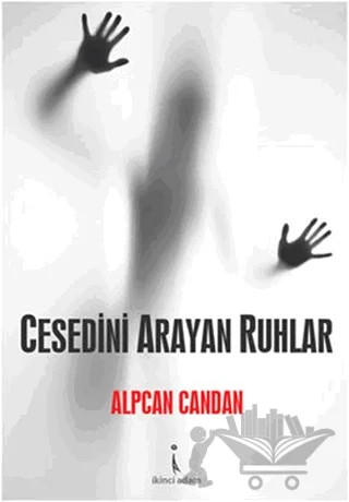 Cesedini Arayan Ruhlar – Alpcan Candan – İkinci Adam Yayınları kitap kapağı