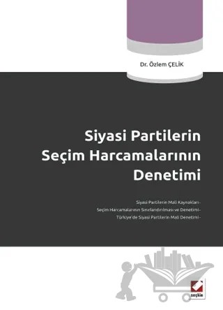 Siyasi Partilerin Seçim Harcamalarının Denetimi – Özlem Çelik – Seçkin Yayıncılık kitap kapağı