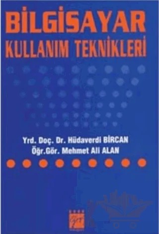 Bilgisayar Kullanım Teknikleri – Hüdaverdi Bircan – Gazi Kitabevi kitap kapağı