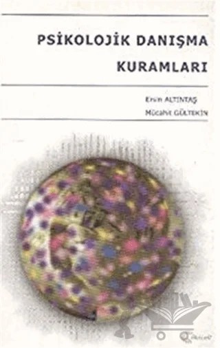 Psikolojik Danışma Kuramları – Ersin Altıntaş, Mücahit Gültekin – Alfa Aktüel Yayınları kitap kapağı