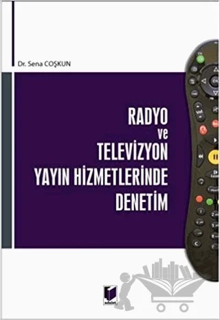 Radyo ve Televizyon Yayın Hizmetlerinde Denetim – Sena Coşkun – Adalet Yayınevi kitap kapağı