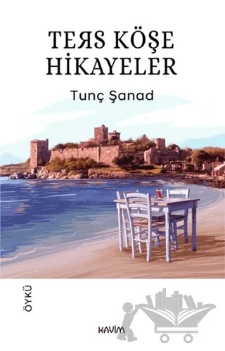 Ters Köşe Hikayeler – Tunç Şanad – Kavim Yayıncılık kitap kapağı