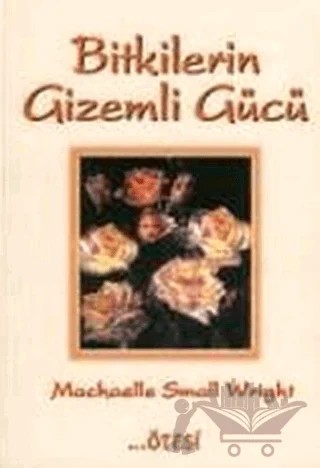 Bitkilerin Gizemli Gücü – Machaelle Small Wright – Ötesi Yayıncılık kitap kapağı