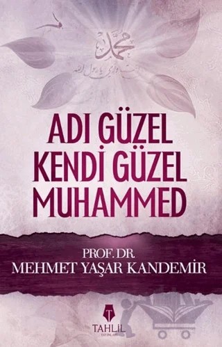 Adı Güzel Kendi Güzel Muhammed (Sallallahü Aleyhi ve Sellem) – M. Yaşar Kandemir – Tahlil Yayınları kitap kapağı
