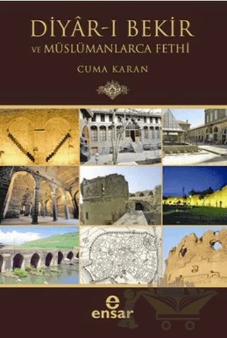 Diyar-ı Bekir ve Müslümanlarca Fethi – Cuma Karan – Ensar Neşriyat kitap kapağı