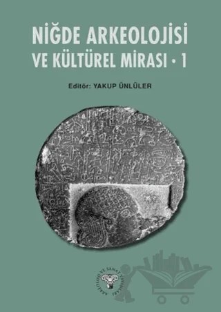 Niğde Arkeoloji ve Kültürel Mirası – 1 – Kollektif – Arkeoloji ve Sanat Yayınları kitap kapağı