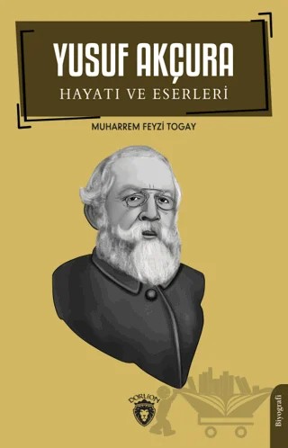 Yusuf Akçura – Muharrem Feyzi Togay – Dorlion Yayınları kitap kapağı
