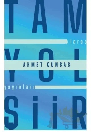 Tam Yol Şiir – Ahmet Günbaş – Klaros Yayınları kitap kapağı