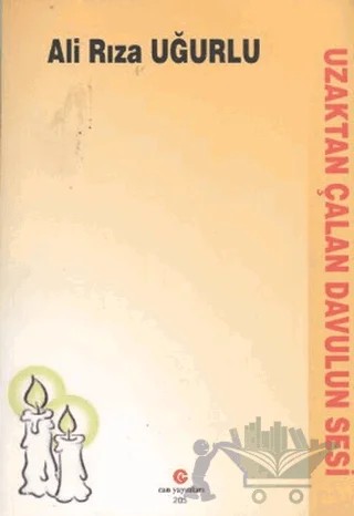 Uzaktan Çalan Davulun Sesi – Ali Rıza Uğurlu – Can Yayınları (Ali Adil Atalay) kitap kapağı