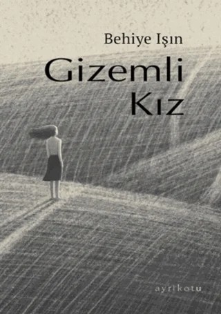 Gizemli Kız – Behiye Işın – Ayrıkotu Yayınları kitap kapağı