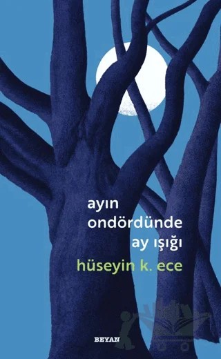 Ayın Ondördünde Ay Işığı – Hüseyin K. Ece – Beyan Yayınları kitap kapağı