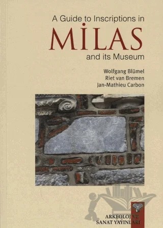 A Guide to Inscription in Milas and its Museum – Jan-Mathieu Carbon, Riet Van Bremen, Wolfgang Blümel – Arkeoloji ve Sanat Yayınları kitap kapağı