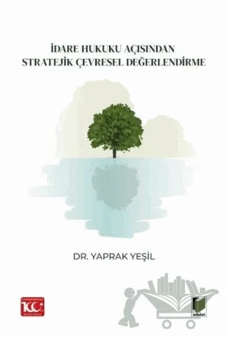 İdare Hukuku Açısından Stratejik Çevresel Değerlendirme – Yaprak Yeşil – Adalet Yayınevi kitap kapağı