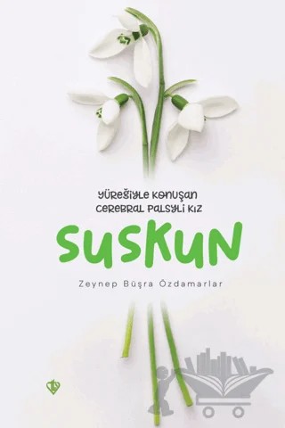 Suskun - Yüreğiyle Konuşan Cerebral Palsyli Kız – Zeynep Büşra Özdamarlar – Türkiye Diyanet Vakfı Yayınları kitap kapağı