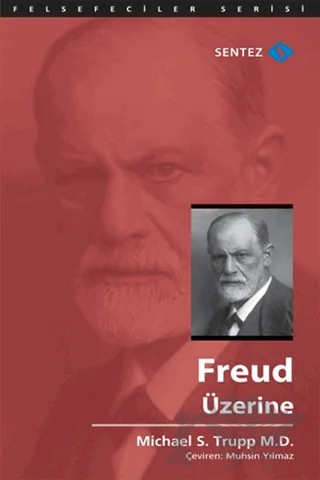 Freud Üzerine – Michael S. Trupp M.D. – Sentez Yayınları kitap kapağı