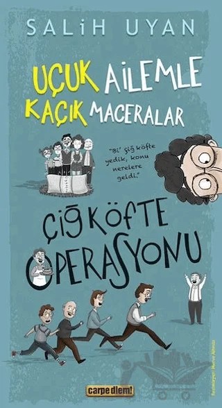 Çiğ Köfte Operasyonu - Uçuk Ailemle Kaçık Maceralar – Salih Uyan – Carpe Diem Kitapları kitap kapağı