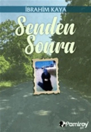 Senden Sonra – İbrahim Kaya – Pamiray Yayınları kitap kapağı