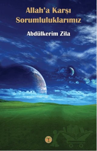 Allah’a Karşı Sorumluluklarımız – Abdülkerim Zila – Beyan Yayınları kitap kapağı