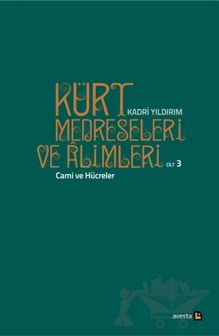Kürt Medreseleri ve Alimleri 3. Cilt - Cami ve Hücreler – Kadri Yıldırım – Avesta Yayınları kitap kapağı