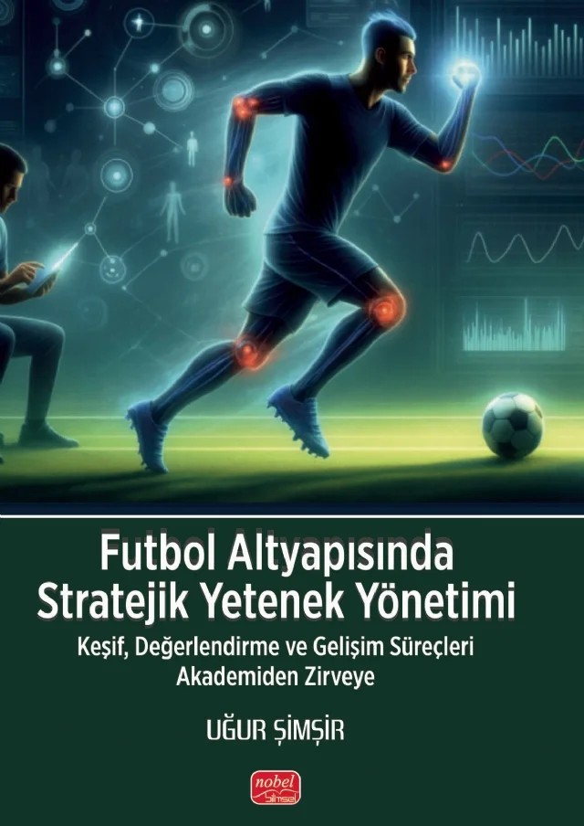 Futbol Altyapısında Stratejik Yetenek Yönetimi – Uğur Şimşir – Nobel Bilimsel Eserler kitap kapağı