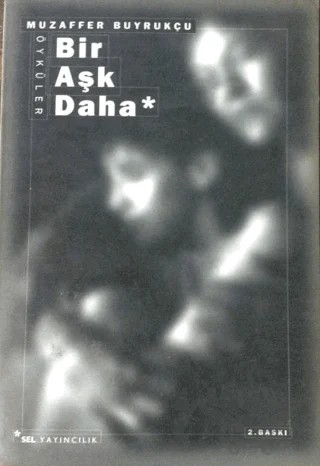 Bir Aşk Daha – Muzaffer Buyrukçu – Sel Yayıncılık kitap kapağı