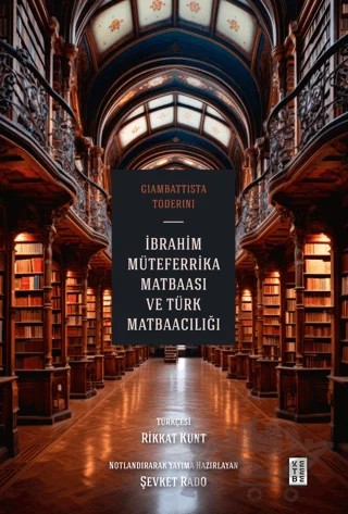 İbrahim Müteferrika Matbaası ve Türk Matbaacılığı – Giambattista Toderini – Ketebe Yayınları kitap kapağı