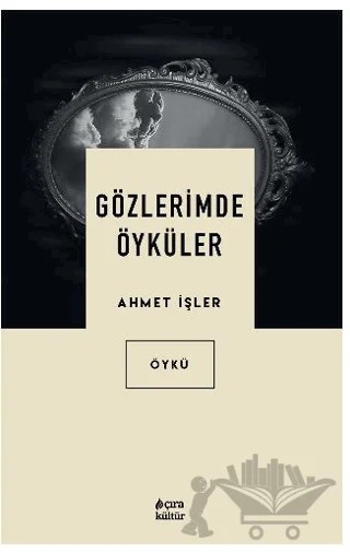 Gözlerimde Öyküler – Ahmet İşler – Çıra Yayınları kitap kapağı