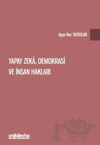 Yapay Zeka, Demokrasi ve İnsan Hakları – Ayşe Nur Yazıcılar – On İki Levha Yayınları kitap kapağı