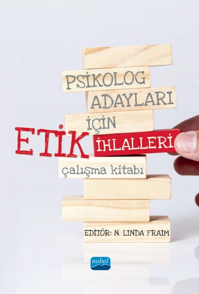 Psikolog Adayları İçin Etik İhlalleri Çalışma Kitabı – Abdin Tunç, Ahmet Can Taşçıoğlu, Aleyna Yeşil, Ayşegül Gonca Afacan, Ayyüce Çelikat, Baran Baykurtan, Betül Bulut, Buket Sancak, Cansu Yiğit, Cemil Taylan Yılmaz, Ceren Görkem Demiroğlu, Ceren Karanar, Ceylan Çağlar, Çağla Kanmaz, Doğukan Dankoz, Ecem Tuğçe Öztop, Emine Sıkan, Fatma Ze – Nobel Akademik Yayıncılık kitap kapağı
