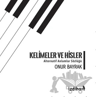 Kelimeler ve Hisler – Onur Bayrak – İzdiham kitap kapağı
