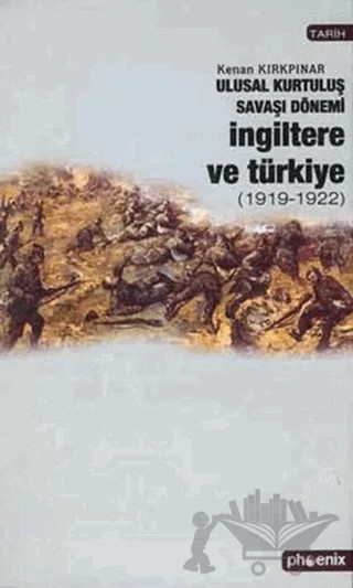 Ulusal Kurtuluş Savaşı Dönemi İngiltere ve Türkiye (1919-1922) – Kenan Kırkpınar – Phoenix Yayınevi kitap kapağı