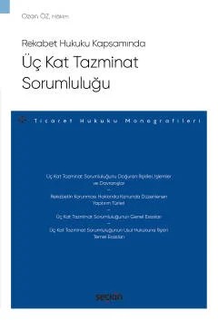 Rekabet Hukuku KapsamındaÜç Kat Tazminat Sorumluluğu – Ticaret Hukuku Monografileri – – Ozan Öz – Seçkin Yayıncılık kitap kapağı