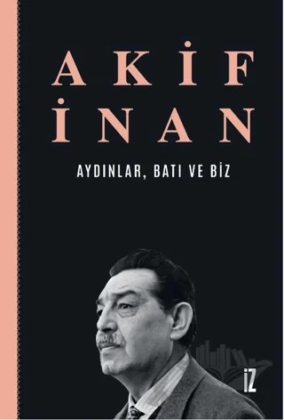 Aydınlar, Batı ve Biz – Akif İnan – İz Yayıncılık kitap kapağı