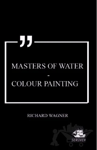 Masters of Water - Colour Painting – Richard Wagner – Serüven Yayınevi kitap kapağı