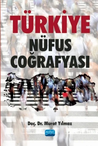 Türkiye Nüfus Coğrafyası – Murat Yılmaz – Nobel Akademik Yayıncılık kitap kapağı