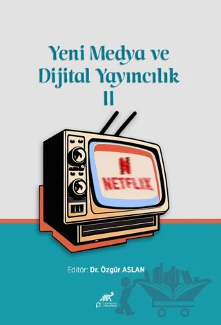 Yeni Medya ve Dijital Yayıncılık 2 – Kolektif – Paradigma Akademi Yayınları kitap kapağı