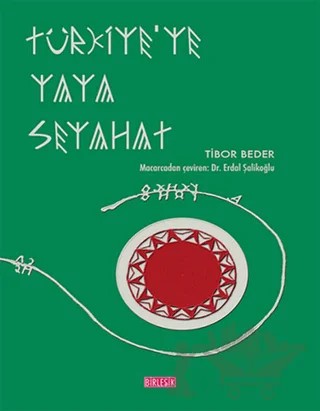 Türkiye'ye Yaya Seyahat – Tibor Beder – Birleşik Yayınevi kitap kapağı