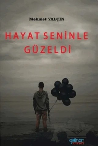 Hayat Seninle Güzeldi – Mehmet Yalçın – Gülnar Yayınları kitap kapağı